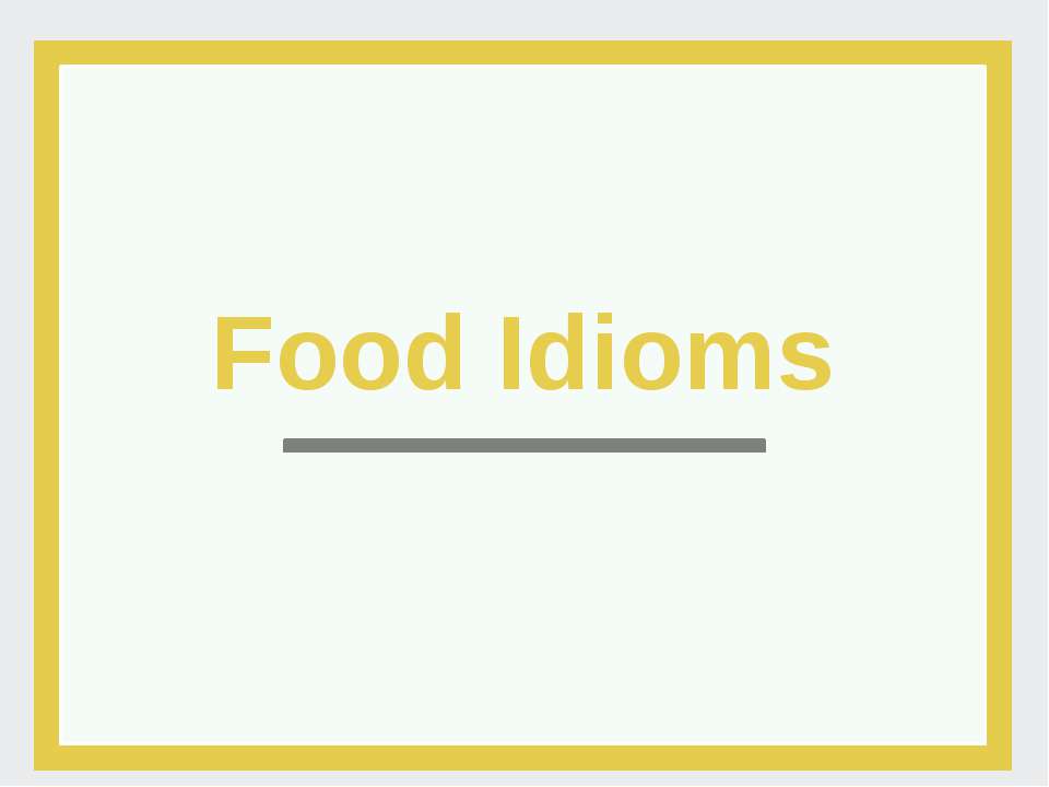 Идиомы про еду (Food idioms) - Скачать Читать Лучшую Школьную Библиотеку Учебников
