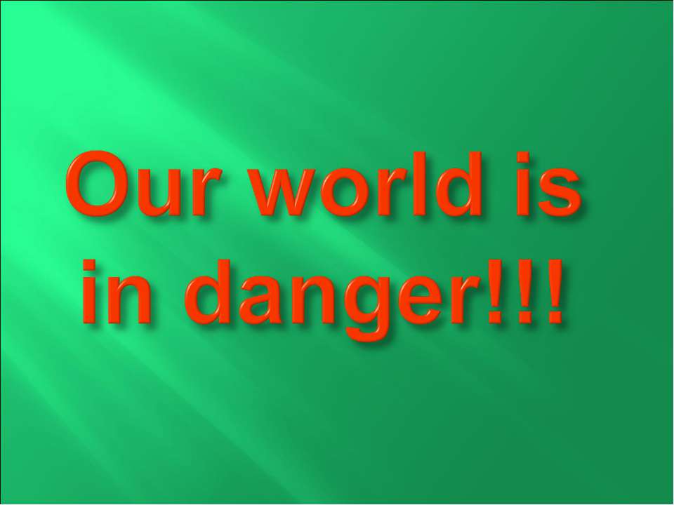 Our world is in danger!!! - Скачать Читать Лучшую Школьную Библиотеку Учебников (100% Бесплатно!)