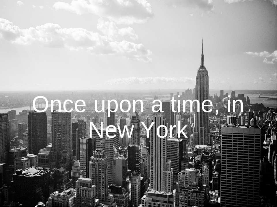 Once upon a time, in New York - Скачать Читать Лучшую Школьную Библиотеку Учебников (100% Бесплатно!)