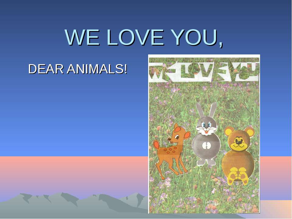 We Love You, Dear Animals - Скачать Читать Лучшую Школьную Библиотеку Учебников (100% Бесплатно!)