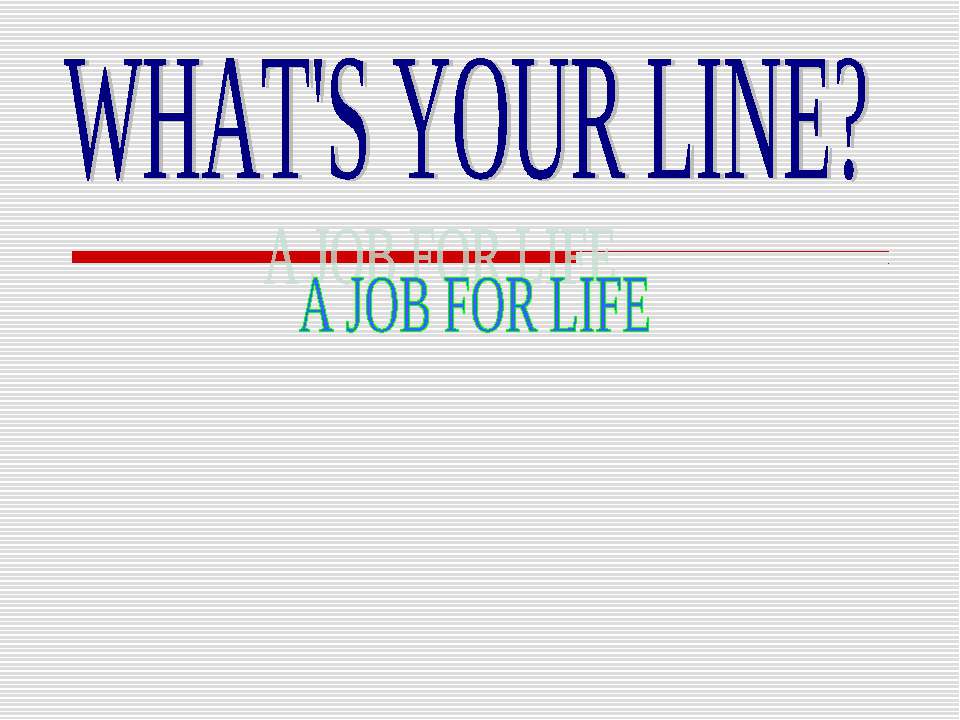 What's your line? A job for life - Скачать Читать Лучшую Школьную Библиотеку Учебников (100% Бесплатно!)