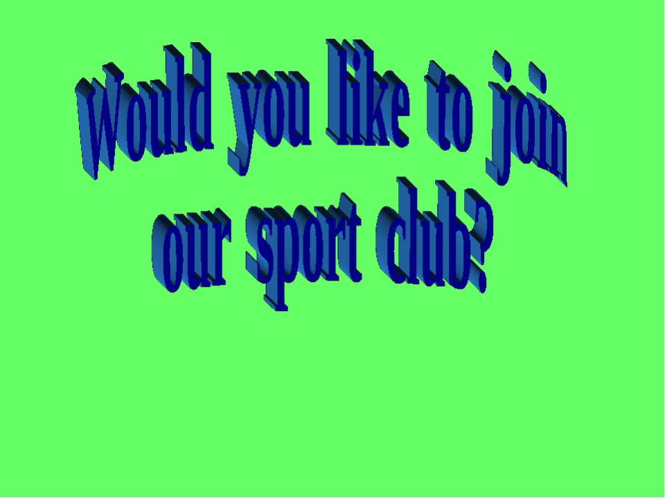 Would you like to join our sport club? - Скачать Читать Лучшую Школьную Библиотеку Учебников (100% Бесплатно!)