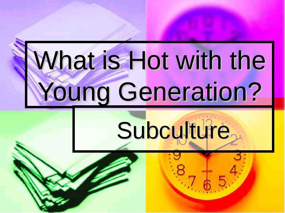 What is Hot with the Young Generation? - Скачать Читать Лучшую Школьную Библиотеку Учебников (100% Бесплатно!)