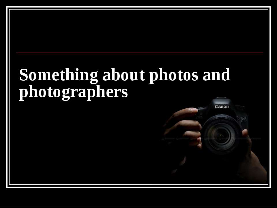 Something about photos and photographers - Скачать Читать Лучшую Школьную Библиотеку Учебников (100% Бесплатно!)