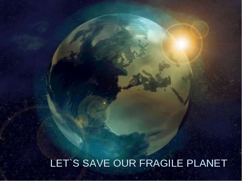 Let's save our fragile planet - Скачать Читать Лучшую Школьную Библиотеку Учебников
