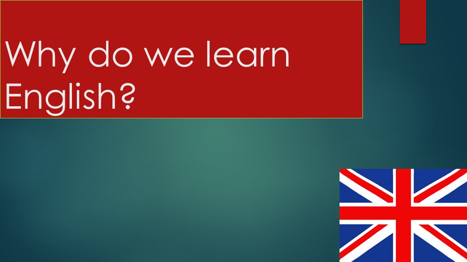 Презентация по английскому языку "Why do we learn English?" - Скачать Читать Лучшую Школьную Библиотеку Учебников (100% Бесплатно!)
