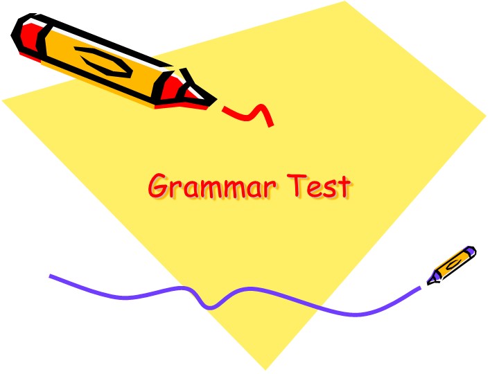 Презентация на тему "Grammar test" - Скачать Читать Лучшую Школьную Библиотеку Учебников (100% Бесплатно!)