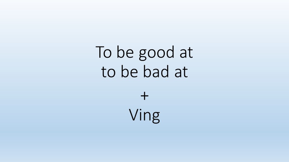 Презентация по английскому языку на тему "Конструкция to be good at/to be bad at" - Скачать Читать Лучшую Школьную Библиотеку Учебников (100% Бесплатно!)