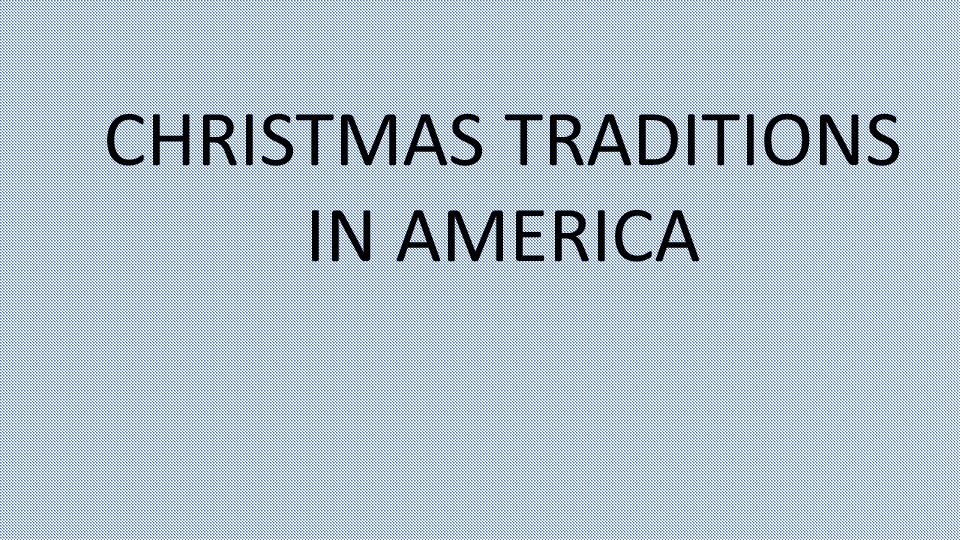 Презентация на тему "Christmas tradition in America" - Скачать Читать Лучшую Школьную Библиотеку Учебников (100% Бесплатно!)