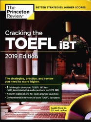 Cracking the TOEFL iBT - 2019 Edition - Princeton Review - Скачать Читать Лучшую Школьную Библиотеку Учебников (100% Бесплатно!)